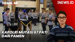 Headline iNEWS.ID: Kapolri Mutasi 67 Pati dan Pamen, Kapolda Sultra dan Kapolda NTT Diganti