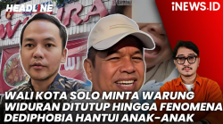 Headine iNews: Wali Kota Solo Minta Warung Widuran Tutup hingga Fenomena Dediphobia Hantui Anak-Anak