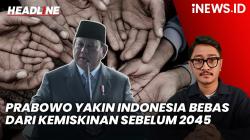 Headline iNEWS.ID: Prabowo Yakin Indonesia Bebas dari Kemiskinan sebelum 2045