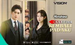 Kebenaran dan Cinta yang Terungkap di Microdrama “Saat Dia Kembali Padaku” VISION+
