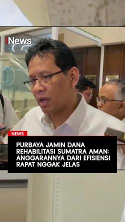 Purbaya Jamin Dana Rehabilitasi Sumatra Aman:  Anggarannya dari Efisiensi Rapat Nggak Jelas