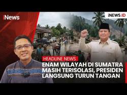 Enam Wilayah di Sumatra Masih Terisolasi, Presiden Turun Tangan 