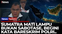 Bareskrim Pastikan Blackout Sumatra Bukan Sabotase, Dipicu Kabel Putus akibat Cuaca Ekstrem