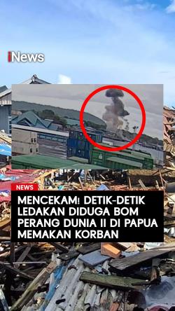 Mencekam! Detik-Detik Ledakan Diduga Bom Perang Dunia II di Papua