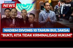Nadiem Makarim Divonis 10 Tahun Penjara, Jaksa Tegaskan Tak Ada Kriminalisasi!