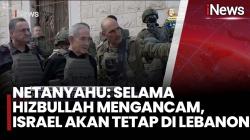 Israel Tolak Tarik Pasukan dari Lebanon Selatan, Netanyahu Sebut Hizbullah Masih Mengancam