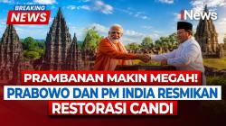 Prabowo dan PM Modi Resmikan Restorasi Candi Prambanan, Target Rampung Sebelum 2029