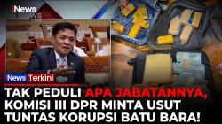 Komisi III DPR Dukung Polri Usut Korupsi Batu Bara: Siapa Pun yang Terlibat Harus Bertanggung Jawab