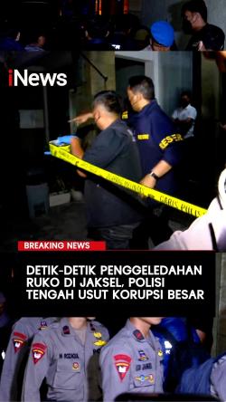 Detik-Detik Penggeledahan Ruko di Cipete Jaksel, Polisi Usut 3 Kasus Korupsi Besar