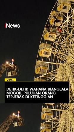 Detik-Detik Wahana Bianglala Mogok, Puluhan Orang Terjebak di Ketinggian