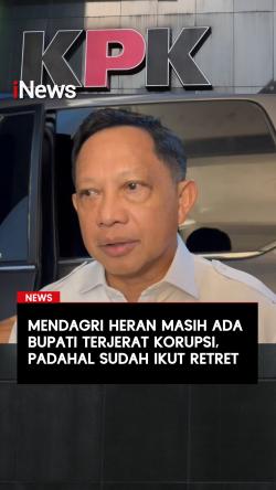 Mendagri Heran Masih Ada Bupati Terjerat Korupsi, padahal sudah Ikut Retret