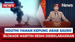 Situasi Timur Tengah Memanas! Houthi Blokade Jalur Maritim Arab Saudi