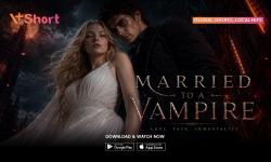 Bukan Kisah Vampir Biasa, Microdrama V+Short Married to Vampire Tawarkan Cerita Fresh