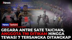 Cekcok Antrean Sate Taichan Berujung Maut, Prajurit TNI AD Ditikam hingga Meninggal Dunia