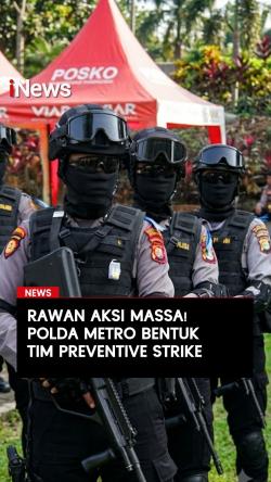 Tim Polda Metro Bentuk Tim Preventive Strike, Antisipasi Gangguan Keamanan