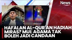 Miras Berhadiah Hafalan Surah Al-Qur'an Tuai Kecaman, MUI Desak Usut Tuntas