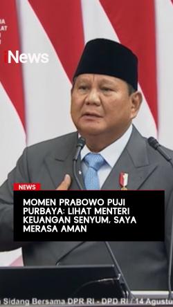 Momen Prabowo Puji Purbaya: Lihat Menteri Keuangan Senyum, Saya Merasa Aman