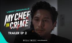 Sinopsis Episode 2 Serial My Chef in Crime di VISION+, Jejak Kitchen Staff Misterius 