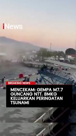 Mencekam! Gempa M7,7 Guncang NTT, BMKG Keluarkan Peringatan Tsunami