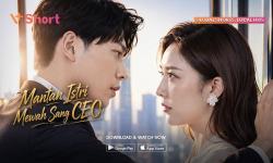 Microdrama V+Short Mantan Istri Mewah Sang CEO: Usai Cerai, CEO Ini Menyesal