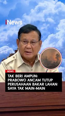 Tak Beri Ampun, Prabowo Ancam Tutup Perusahaan Pembakar Lahan: Saya Tak Main-Main