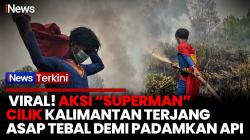 Aksi Bocah Kostum Superman Bantu Padamkan Karhutla di Kalimantan Jadi Sorotan