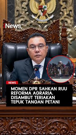 Momen DPR Sahkan RUU Reforma Agraria, Disambut Teriakan dan Tepuk Tangan Petani