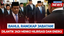 Bahlil Resmi Jadi Menko Hilirisasi dan Transisi Energi, Tetap Rangkap Menteri ESDM