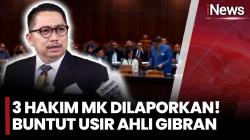 Dianggap Sewenang-wenang saat Sidang, Dua Hakim MK Dilaporkan ke MKMK