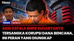 OTT KPK, Adik Kepala BNPB Suharyanto Ikut Jadi Tersangka