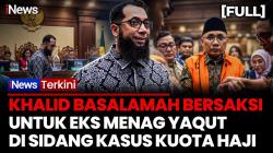 Ustaz Khalid Basalamah Bersaksi di Sidang Korupsi Kuota Haji Tambahan Gus Yaqut