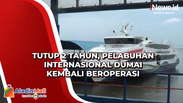 Tutup 2 Tahun, Pelabuhan Internasional Dumai Kembali Beroperasi