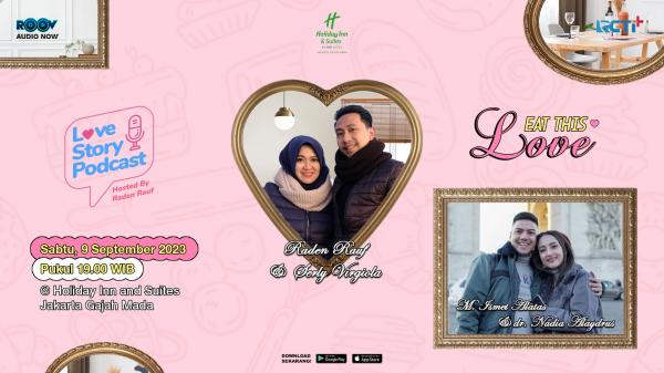 LoveStoryPodcast EatThisLove 16 9 BANNER: PODCAST LOVE STORY EDISI EAT THIS LOVE- EPS.76 NADIA ALAYDRUS & ISMET ALATAS. (SOURCE: Roov.id)