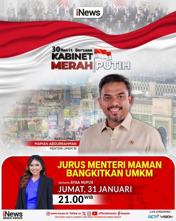 30 Menit Bersama Kabinet Merah Putih dengan tema &ldquo;Jurus Menteri Maman Bangkitkan UMKM&rdquo; malam ini pukul 21.00 WIB. (Foto: iNews)