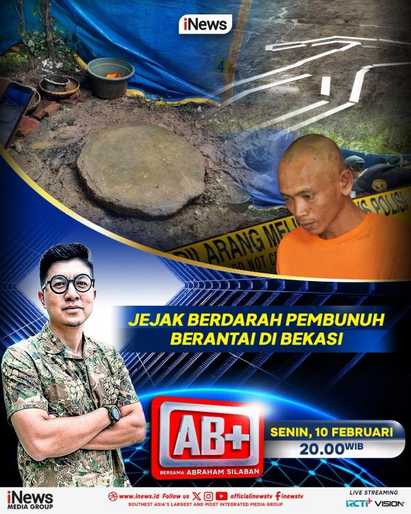 AB+ &ldquo;JEJAK BERDARAH PEMBUNUH BERANTAI DI BEKASI&rdquo; hari ini, Senin (10/2/2025) pukul 20.00 WIB. (Foto: iNews)