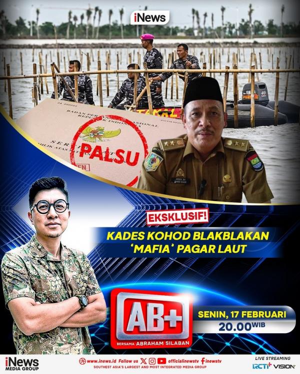 AB+ malam ini: Kades Kohod Blak-blakan Mafia Pagar Laut (foto: iNews)