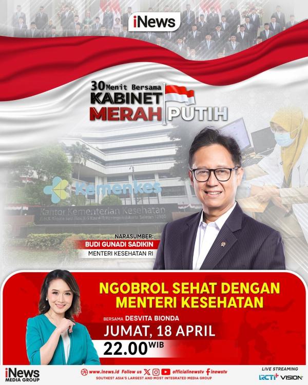 Saksikan 30 Menit Bersama Kabinet Merah Putih dengan tema &ldquo;Ngobrol Sehat dengan Menteri Kesehatan&rdquo; malam ini bersama Desvita Bionda Pukul 22.00 WIB hanya di iNews. (Foto: iNews)