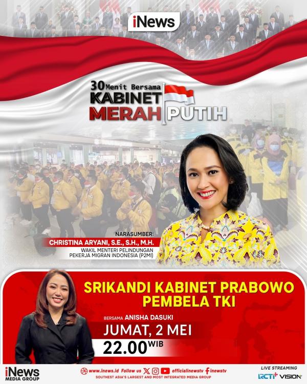 Wamen P2MI Saksikan 30 Menit Bersama Kabinet Merah Putih bertema Srikandi Kabinet Prabowo Pembela TKI hanya di iNews, Jumat (2/5/2025) pukul 22.00 WIB. (Foto: iNews)