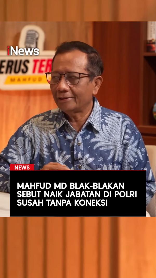 Sebut Mahfud MD Blak-blakan Sebut Naik Jabatan di Polri Susah Tanpa Koneksi