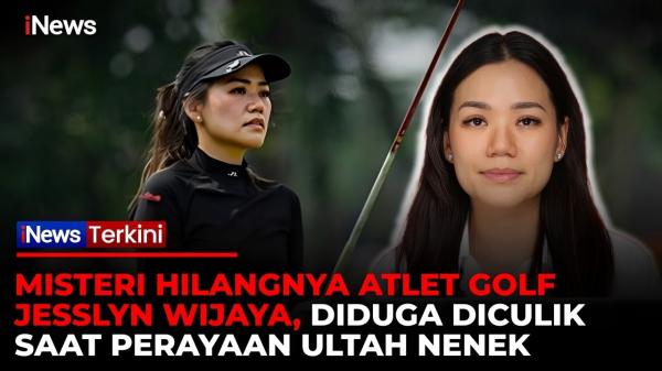 Misteri Penculikan Atlet Golf Jesslyn Wijaya saat Ultah Nenek, Polisi Dalami Kesaksian dan Rekaman CCTV