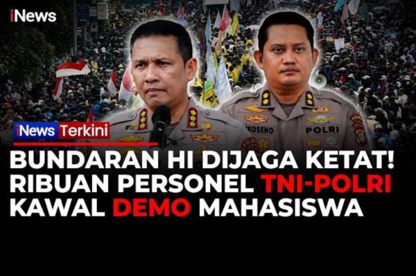 Bundaran HI Dijaga Ketat, 9.242 Personel TNI-Polri Kawal Demo Mahasiswa Hari Ini