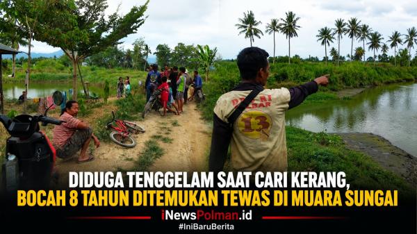 Diduga Tenggelam Saat Mencari Tude, Bocah 8 Tahun di Ditemukan Tewas di Sungai Matakali